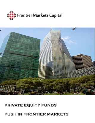 PRIVATE EQUITY FUNDS

PUSH IN FRONTIER MARKETS
 