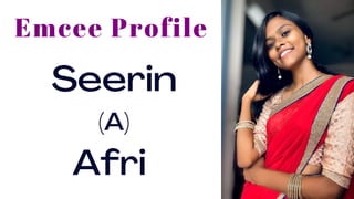 Emcee Profile
Seerin
(A)
Afri
 