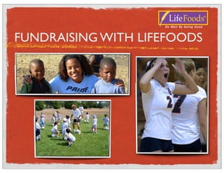 FUNDRAISING WITH LIFEFOODS
 