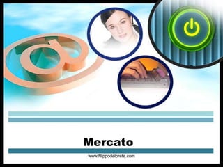 Mercato
www.filippodelprete.com
 