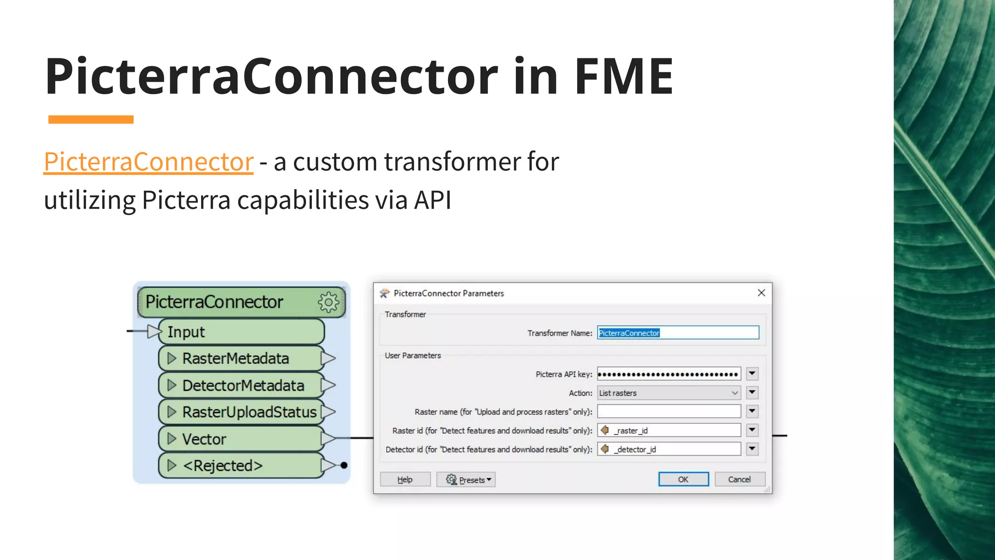 PicterraConnector in FME
PicterraConnector - a custom transformer for
utilizing Picterra capabilities via API
 