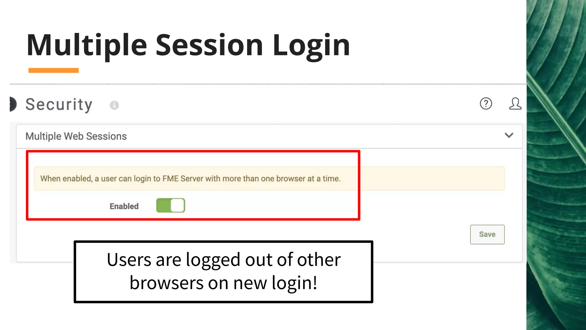 Multiple Session Login
Users are logged out of other
browsers on new login!
 