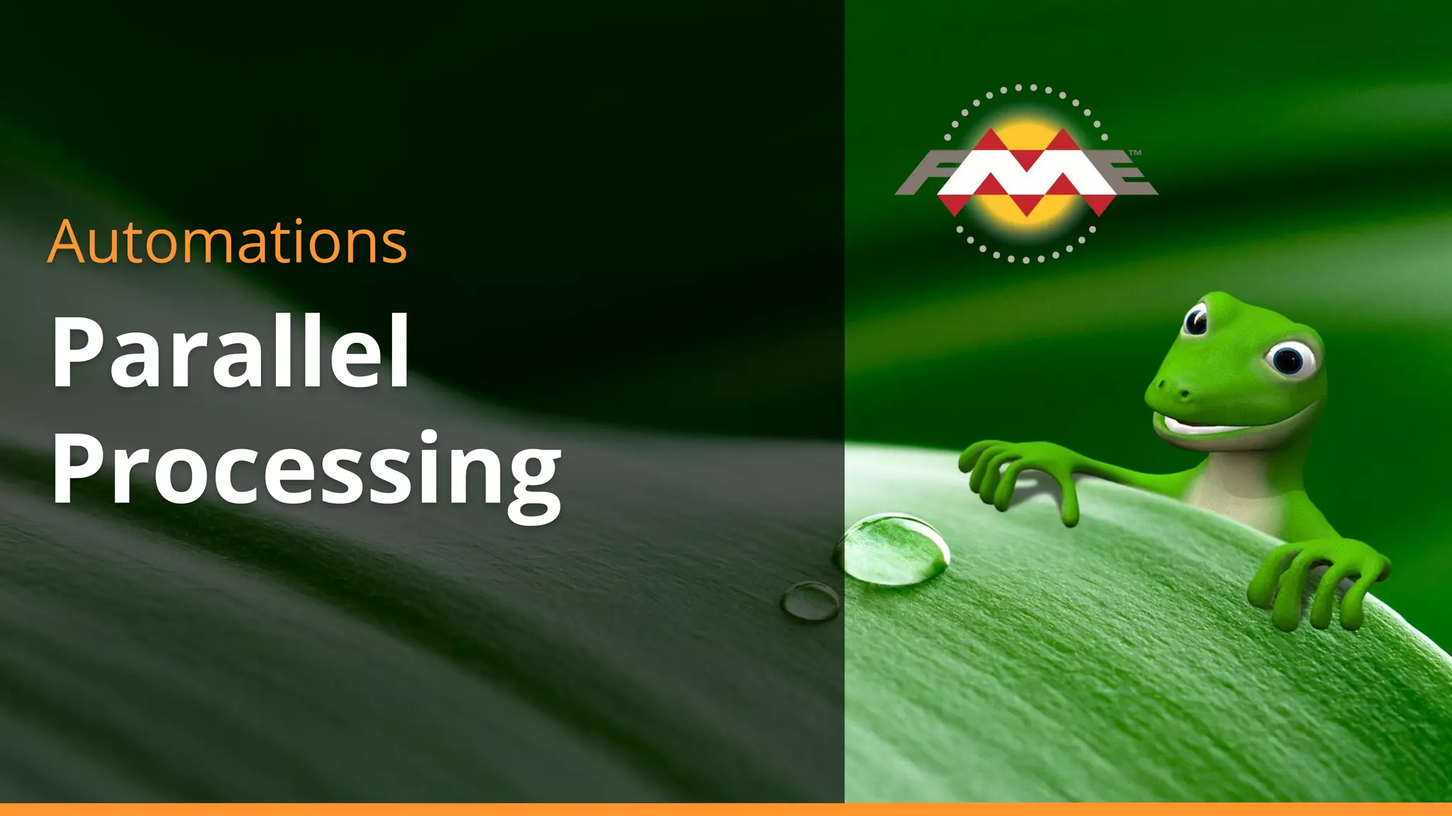 Automations
Parallel
Processing
 