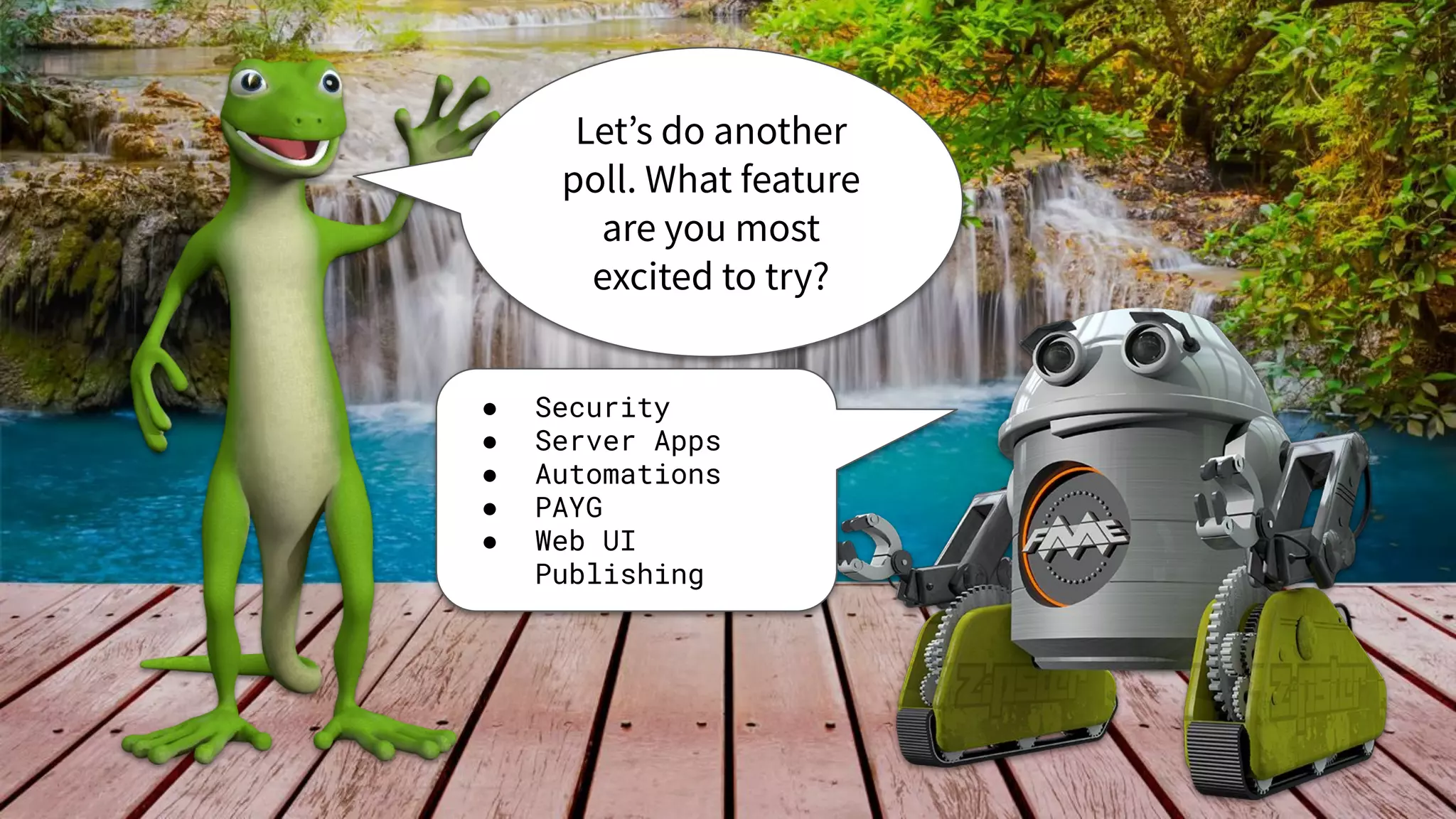 Let’s do another
poll. What feature
are you most
excited to try?
● Security
● Server Apps
● Automations
● PAYG
● Web UI
Publishing
 