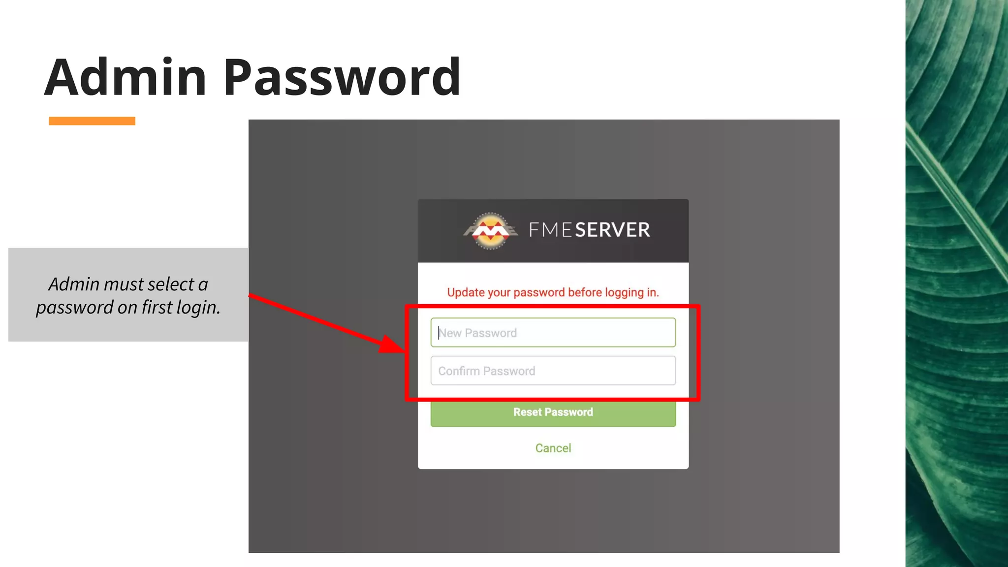 Admin Password
Admin must select a
password on first login.
 