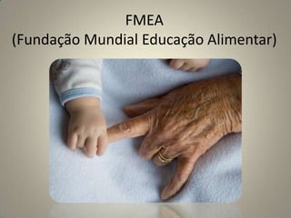FMEA(Fundação Mundial Educação Alimentar) 