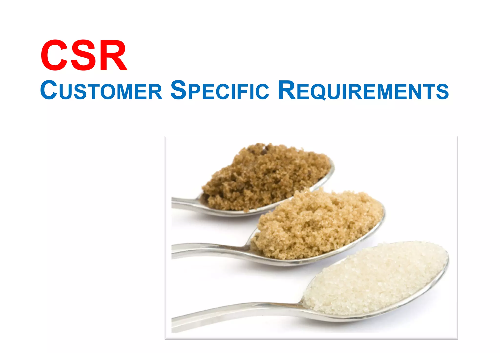 CSR
CUSTOMER SPECIFIC REQUIREMENTS
 