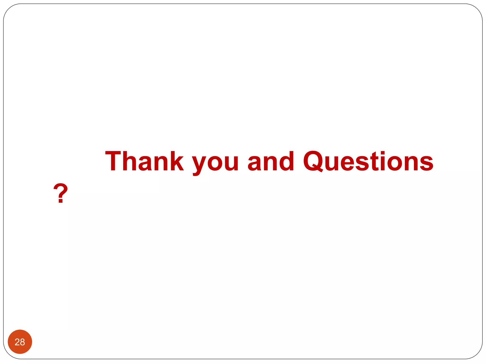 Thank you and Questions
?
28
 