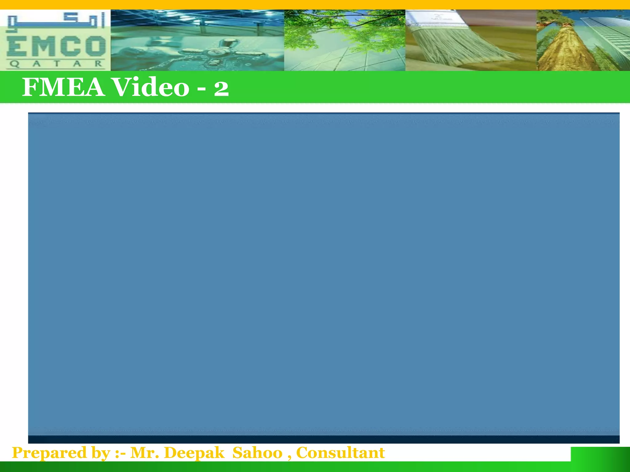 FMEA Video - 2




Prepared by :- Mr. Deepak Sahoo , Consultant
 