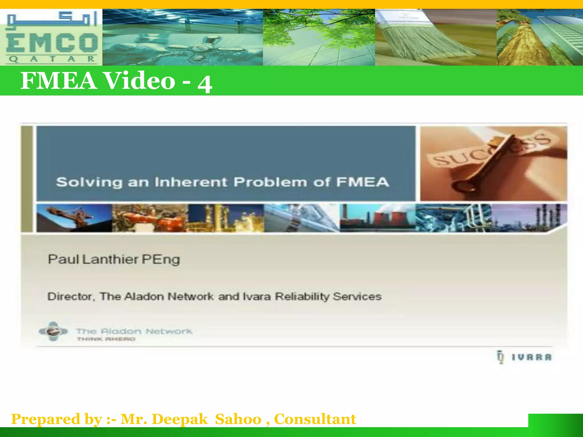FMEA Video - 4




Prepared by :- Mr. Deepak Sahoo , Consultant
 