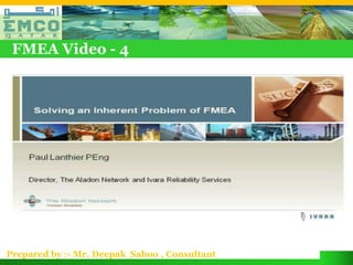 FMEA Video - 4




Prepared by :- Mr. Deepak Sahoo , Consultant
 