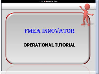 FMEA Innovator OPERATIONAL TUTORIAL 