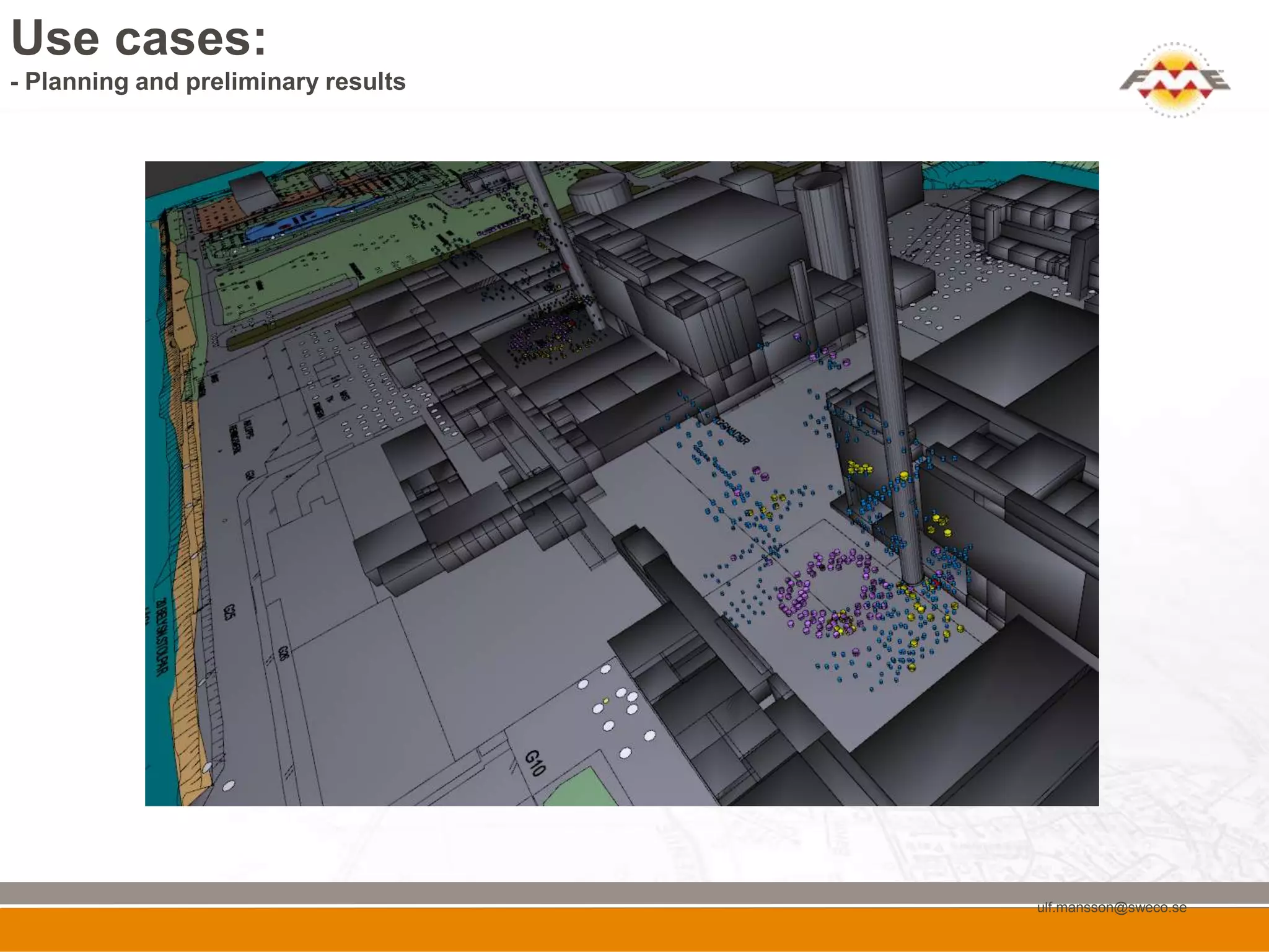 Use cases:
- Planning and preliminary results




                                     ulf.mansson@sweco.se
 