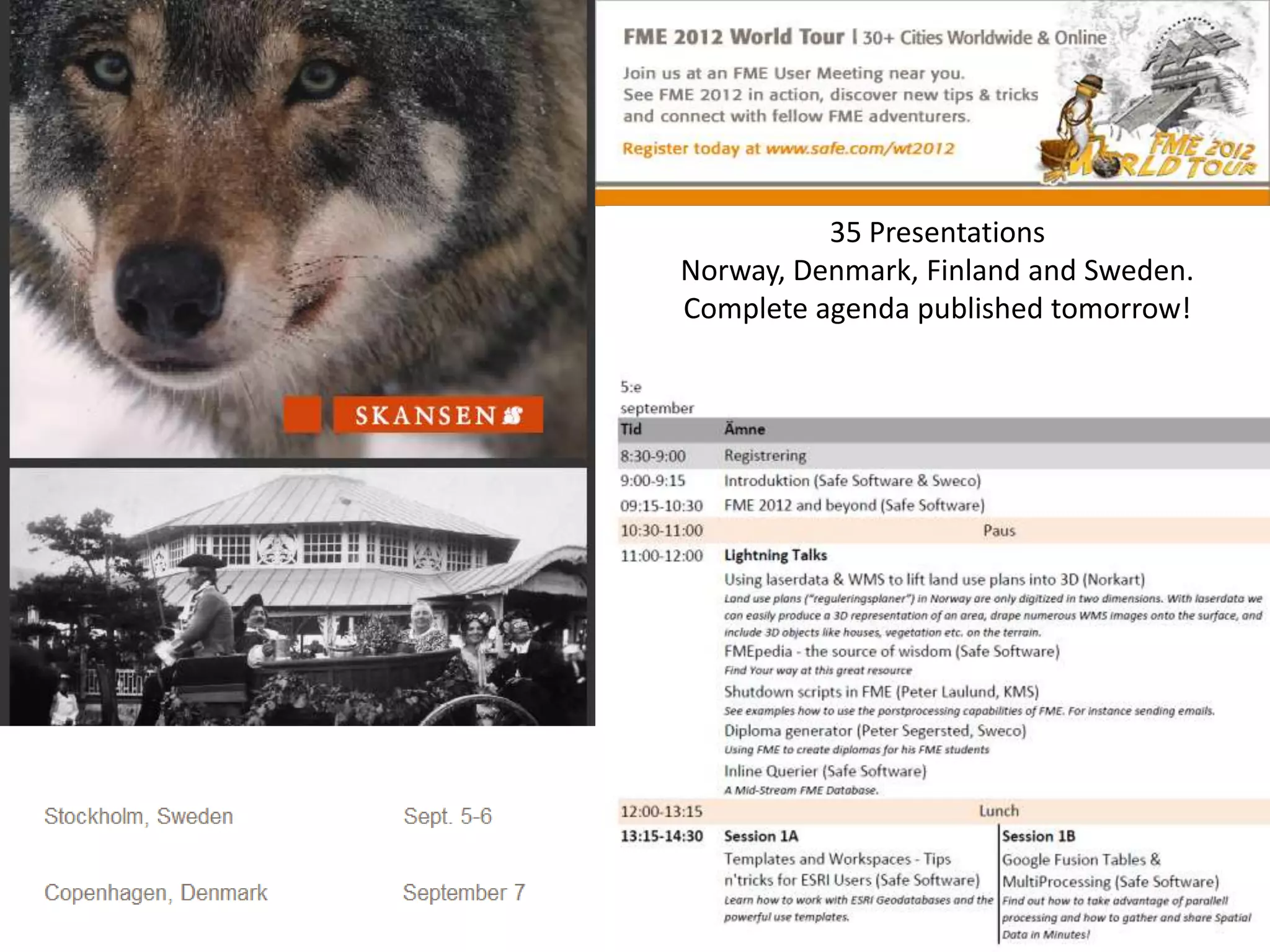 35 Presentations
Norway, Denmark, Finland and Sweden.
Complete agenda published tomorrow!
 