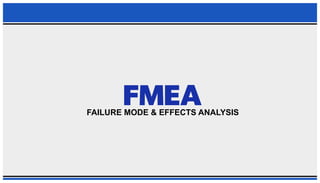 PPT ON FALIURE MODE AND EFFECT ANALYSIS (FMEA)