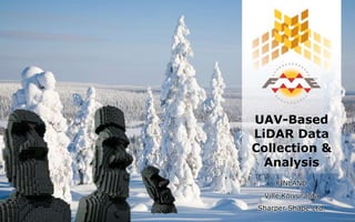 UAV-Based
LiDAR Data
Collection &
Analysis
FINLAND
Ville Koivuranta
Sharper Shape Ltd.
 