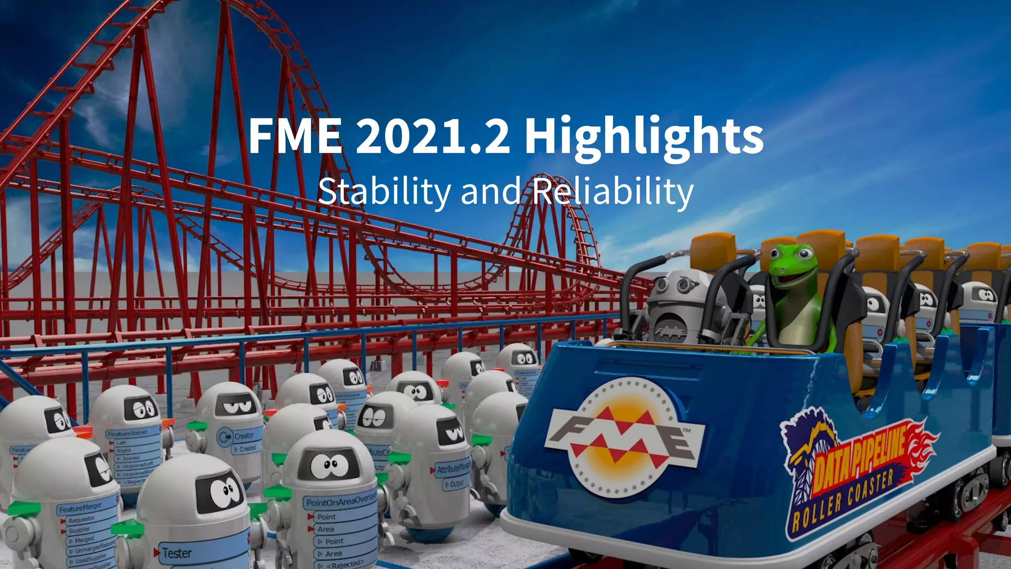 FME 2021.2 Highlights
Stability and Reliability
 