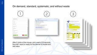 FME
User
Conference
20
22
After 8 clicks of the mouse, and a wait of 20 seconds,
the draft report is ready for the planner to review and
add value
On demand, standard, systematic, and without waste
 