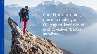 20
22
FME
User
Conference
Could they be doing
more to make your
colleagues lives easier,
and to deliver better
services
 