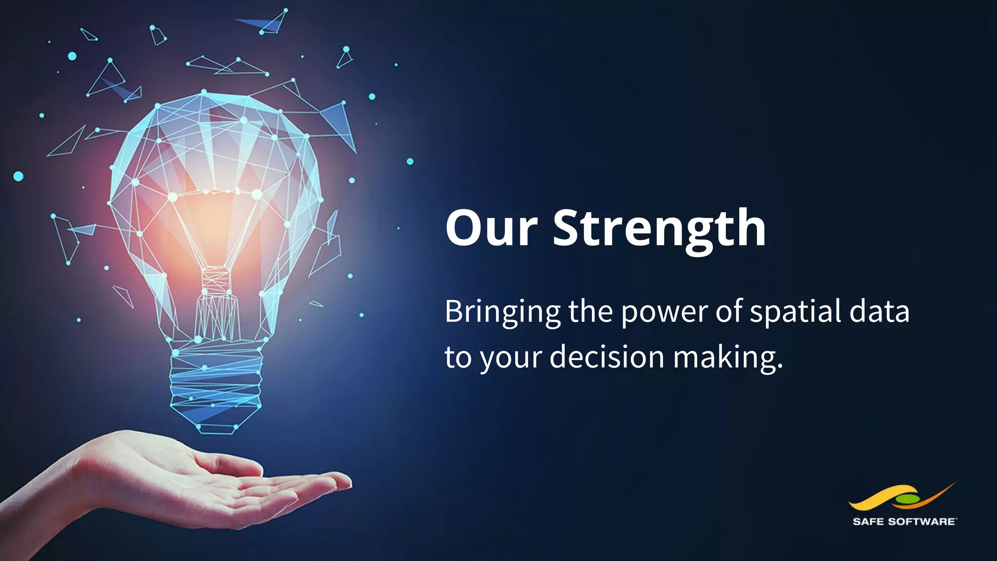 Our Strength
Bringing the power of spatial data
to your decision making.
 