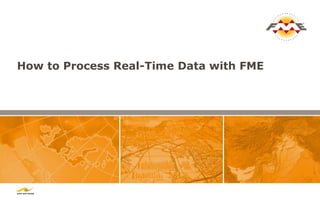 How to Process Real-Time Data with FME
 