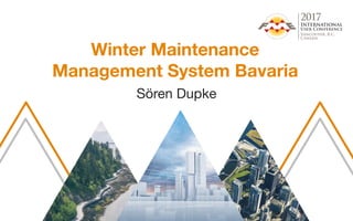 Winter Maintenance
Management System Bavaria
Sören Dupke
 