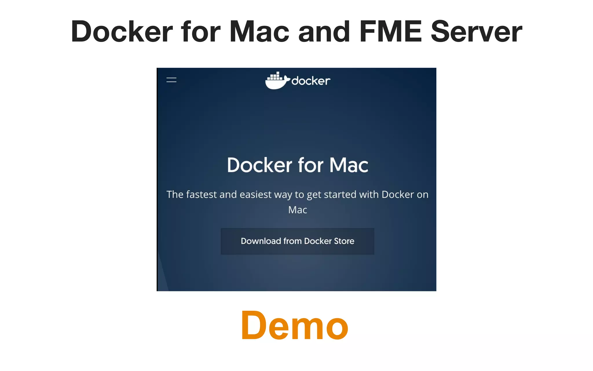 Docker for Mac and FME Server
Demo
 