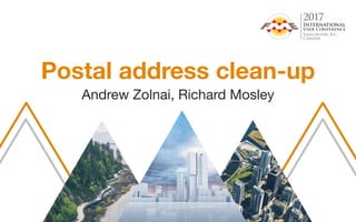 Postal address clean-up
Andrew Zolnai, Richard Mosley
 
