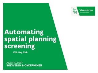 Automating
spatial planning
screening
2019, May 23th
 