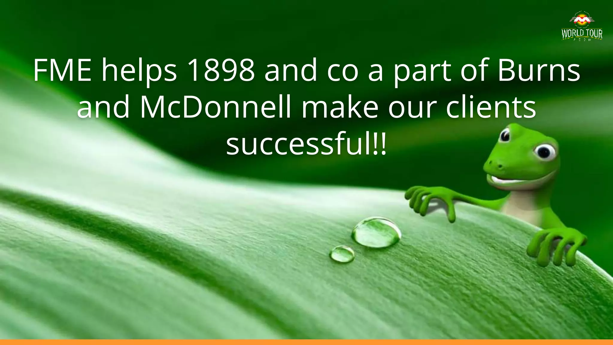 FME helps 1898 and co a part of Burns
and McDonnell make our clients
successful!!
 