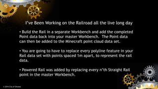 I’ve Been Working on the Railroad all the live long day
• Build the Rail in a separate Workbench and add the completed
Poi...