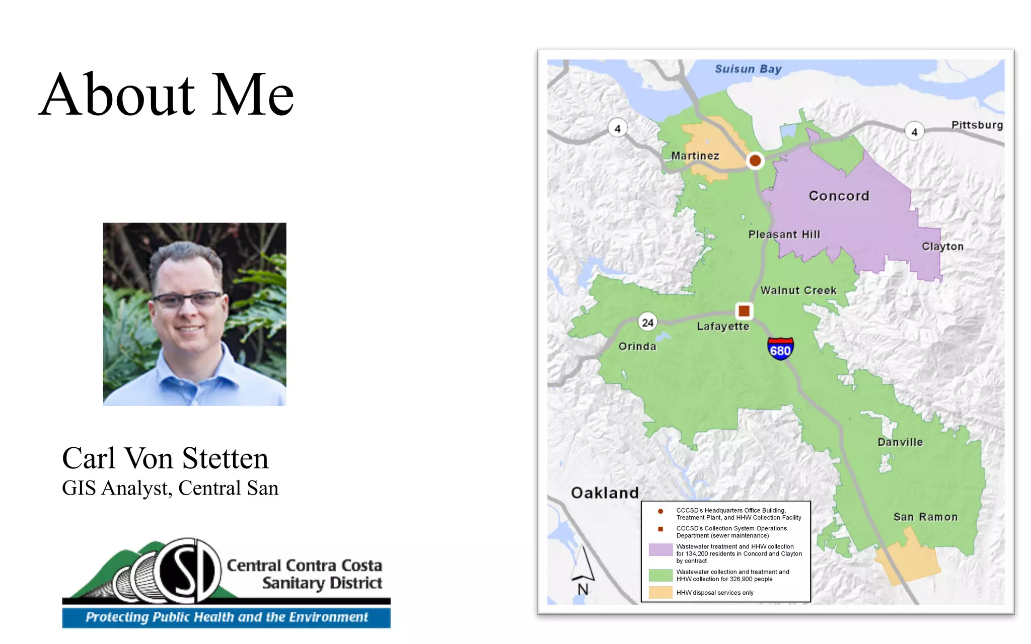 About Me
GIS Analyst, Central San
Carl Von Stetten
 