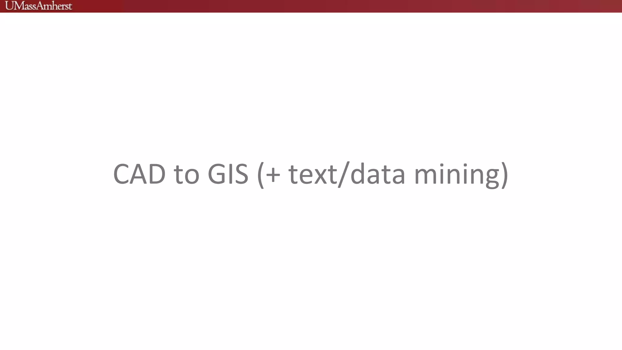 CAD to GIS (+ text/data mining)
 
