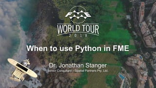 When to use Python in FME
Dr. Jonathan Stanger
Senior Consultant – Spatial Partners Pty. Ltd.
 