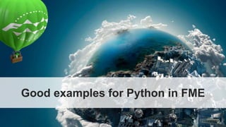 Good examples for Python in FME
 