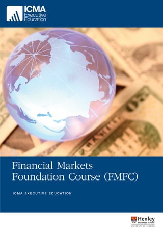 Financial Markets
Foundation Course (FMFC)
I C M A E X E C U T I V E E D U C AT I O N

 