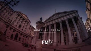 What is FTSE?
 