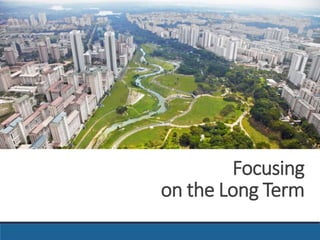 Focusing 
on the Long Term 
 