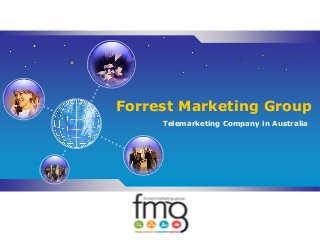 LOGO
Forrest Marketing Group
Telemarketing Company in Australia
 
