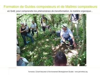 Formation de Guides composteurs et de Maîtres composteurs en forêt, pour comprendre les phénomènes de transformation, la matière organique... 