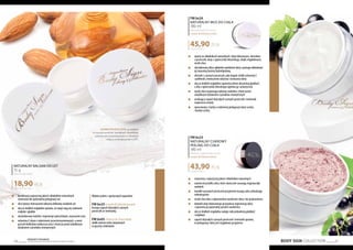 BODY SIGN COLLECTION 67
Produkty FM GROUP
są oryginalnymi produktami FM GROUP World66
Naturalny balsam do ust
15 g
Natural lip balm
1260,00 PLN/1 kg
18,90 PLN
	 kombinacja najwyższej jakości składników naturalnych
	 stworzona dla optymalnej pielęgnacji ust
	 olej ryżowy intensywnie odżywia delikatny naskórek ust
	 olej ze słodkich migdałów sprawia, że wargi stają się cudownie
	 miękkie i gładkie
	 olej kokosowy nawilża i regeneruje spierzchnięte, wysuszone usta
	 witamina E słynie z właściwości przeciwstarzeniowych, a wosk 	
	 pszczeli delikatnie natłuszcza usta i chroni je przed szkodliwym
	 działaniem czynników zewnętrznych
Wybierz jeden z apetycznych zapachów:
FM bs25 cream & blackcurrant
kuszący zapach dojrzałych czarnych
porzeczek ze śmietanką
FM bs05 cherry & chocolate
słodki aromat wiśni zatopionych
w pysznej czekoladzie
KOSMETYKI BODY SIGN, ze względu
na wysoką zawartość naturalnych składników,
powinny być przechowywane w chłodnym
miejscu, w temperaturze 4-25⁰C.
FM bs24
NATURALNY MUS DO CIAŁA
180 ml
Natural body mousse
cream & blackcurrant
255,00 PLN/1 l
45,90 PLN
	 oparty na składnikach naturalnych: oleju kokosowym, ekstrakcie
	 z porzeczek, oleju z ogórecznika lekarskiego, olejku migdałowym,
	 maśle shea
	 olejkokosowydbaogłębokienawilżenieskóryipomagaodbudować
	 jej naturalną barierę hydrolipidową
	 ekstrakt z czarnych porzeczek, jako bogate źródło witaminy C
	 i polifenoli, intensywnie odżywia i wzmacnia skórę
	 olej ze słodkich migdałów zapewnia skórze aksamitną gładkość,
	 a olej z ogórecznika lekarskiego ujędrnia ją i uelastycznia
	 masło shea wspomaga odnowę naskórka i chroni przed
	 szkodliwym działaniem czynników zewnętrznych
	 urzekający zapach dojrzałych czarnych porzeczek i śmietanki
	 rozpieszcza zmysły
	 opracowany z myślą o codziennej pielęgnacji skóry suchej
	 i bardzo suchej
FM bs23
Naturalny cukrowy
peeling do ciała
180 ml
Natural sugar body scrub
cream & blackcurrant
243,89 PLN/1 l
43,90 PLN
	 stworzony z najwyższej jakości składników naturalnych
	 zawiera kryształki cukru, które skutecznie usuwają zrogowaciały
	naskórek
	 kawałki suszonych porzeczek przyjemnie masują ciało, pobudzając
	mikrokrążenie
	 masło shea dba o odpowiednie nawilżenie skóry i koi podrażnienia
	 dodatek oleju kokosowego przyspiesza regenerację skóry
	 i zapewnia jej optymalny poziom nawilżenia
	 olej ze słodkich migdałów nadaje ciału jedwabistą gładkość
	 i miękkość
	 zapach dojrzałych czarnych porzeczek i śmietanki sprawia,
	 że pielęgnacja skóry jest wyjątkowo przyjemna
 