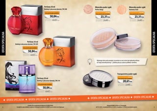 Perfumy 50 ml

Kolekcja Luksusowa damska | FM 308
Cena promocyjna produktu

50,04 PLN
62,55 PLN

Mineralny puder sypki

Perfect Beige

Harmony Sand

Kod: p016

Kod: p017

Cena promocyjna produktu

Cena promocyjna produktu

23,31 PLN

Cena produktu
b ez p romocji

23,31 PLN

25,90 PLN

Cena produktu
b ez p romocji

25,90 PLN

OFERTA SPECJALNA

OFERTA SPECJALNA

Cena produktu
bez prom oc j i

Mineralny puder sypki

Perfumy 50 ml

Kolekcja Luksusowa damska | FM 309
Cena promocyjna produktu

50,04 PLN
Cena produktu
bez promocji

62,55 PLN
Wybierając kolor pudru pamiętaj, że powinien on mieć odcień jak najbardziej zbliżony
do Twojej naturalnej karnacji – podobnie jak przy wyborze podkładu i korektora.

Transparentny puder sypki
Perfumy 30 ml

Kolekcja Luksusowa damska | FM 319
Cena promocyjna produktu

50,04 PLN
Cena produktu
bez promocji

Kod: pt1

Cena promocyjna produktu

20,61 PLN

Cena produktu
b ez p romocji

22,90 PLN

62,55 PLN

SPECJALN (
SPECJALNA A (
( OFERTA SPECJALN ( OFERTA SPECJALN ( OFERTA
( OFERTA SPECJALNA A (OFERTA SPECJALNA A (OFERTA
A ( OFERTA SPECJALNA ( OFERTA SPECJALNA (
JALNA ( OFERTA SPECJALNA ( OFERTA SPECJALNA ( OFERTA SPECJALNA
( OFERTA SPEC
( OFERTA SPECJALN
4

Produkty FM są oryginalnymi produktami FM GROUP World.
Szczegółowe opisy produktów znajdziesz w katalogach produktów FM GROUP oraz na stronie www.fmgroup.pl.

Katalog FM GROUP SPECIAL nr 14 obowiązuje
od 13.11.2013 r. od godziny 8:00 do 23.12.2013 r. do godziny 21:59 lub do wyczerpania zapasów.

5

 