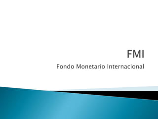 FMI Fondo Monetario Internacional 