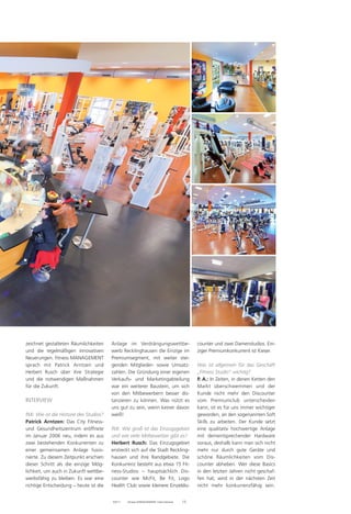 zeichnet gestalteten Räumlichkeiten      Anlage im Verdrängungswettbe-                   counter und zwei Damenstudios. Ein-
und die regelmäßigen innovativen         werb Recklinghausen die Einzige im              ziger Premiumkonkurrent ist Kieser.
Neuerungen. fitness MANAGEMENT           Premiumsegment, mit weiter stei-
sprach mit Patrick Arntzen und           genden Mitglieder- sowie Umsatz-                Was ist allgemein für das Geschäft
Herbert Rusch über ihre Strategie        zahlen. Die Gründung einer eigenen              „Fitness Studio“ wichtig?
und die notwendigen Maßnahmen            Verkaufs- und Marketingabteilung                P. A.: In Zeiten, in denen Ketten den
für die Zukunft.                         war ein weiterer Baustein, um sich              Markt überschwemmen und der
                                         von den Mitbewerbern besser dis-                Kunde nicht mehr den Discounter
INTERVIEW                                tanzieren zu können. Was nützt es               vom Premiumclub unterscheiden
                                         uns gut zu sein, wenn keiner davon              kann, ist es für uns immer wichtiger
fMi: Wie ist die Historie des Studios?   weiß!                                           geworden, an den sogenannten Soft
Patrick Arntzen: Das City Fitness-                                                       Skills zu arbeiten. Der Kunde setzt
und Gesundheitszentrum eröffnete         fMi: Wie groß ist das Einzugsgebiet             eine qualitativ hochwertige Anlage
im Januar 2006 neu, indem es aus         und wie viele Mitbewerber gibt es?              mit dementsprechender Hardware
zwei bestehenden Konkurrenten zu         Herbert Rusch: Das Einzugsgebiet                voraus, deshalb kann man sich nicht
einer gemeinsamen Anlage fusio-          erstreckt sich auf die Stadt Reckling-          mehr nur durch gute Geräte und
nierte. Zu diesem Zeitpunkt erschien     hausen und ihre Randgebiete. Die                schöne Räumlichkeiten vom Dis-
dieser Schritt als die einzige Mög-      Konkurrenz besteht aus etwa 15 Fit-             counter abheben. Wer diese Basics
lichkeit, um auch in Zukunft wettbe-     ness-Studios – hauptsächlich Dis-               in den letzten Jahren nicht geschaf-
werbsfähig zu bleiben. Es war eine       counter wie McFit, Be Fit, Logo                 fen hat, wird in der nächsten Zeit
richtige Entscheidung – heute ist die    Health Club sowie kleinere Einzeldis-           nicht mehr konkurrenzfähig sein.


                                         03/11   fitness MANAGEMENT international   15
 