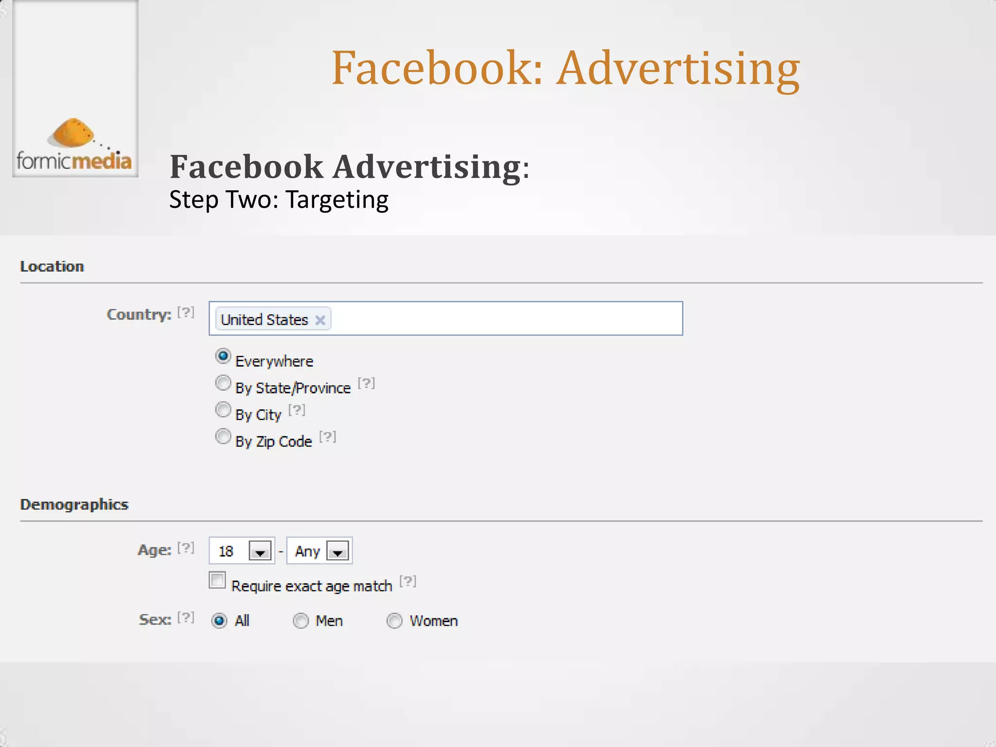 Facebook: Advertising
Facebook Advertising:
Step Two: Targeting
 