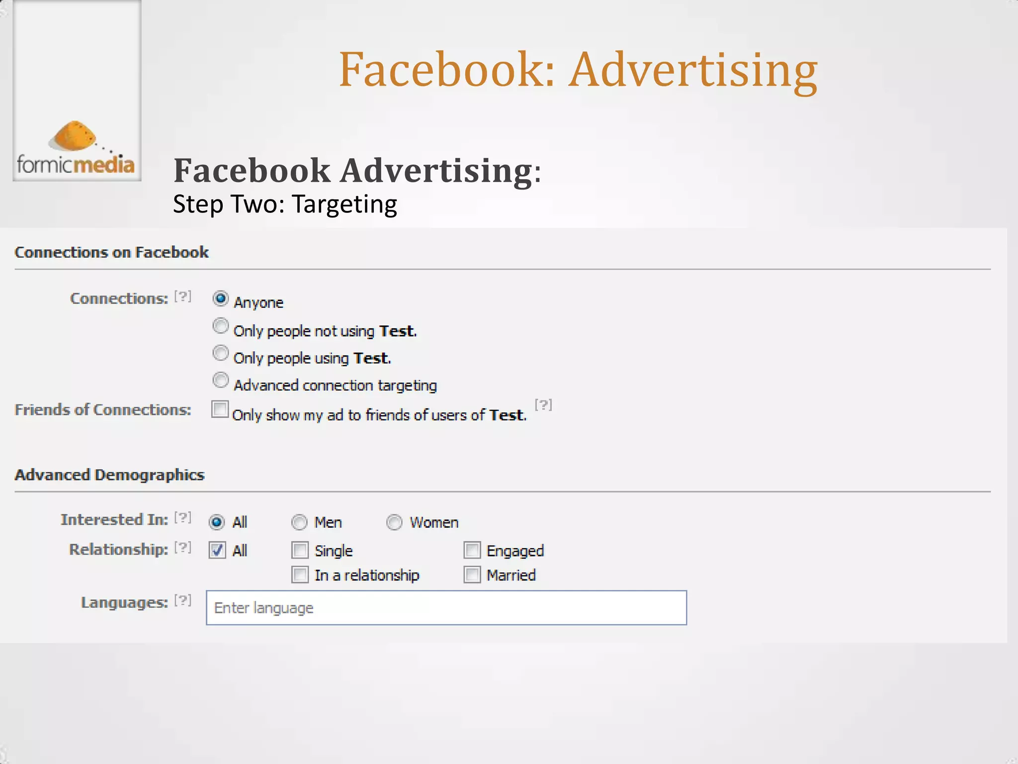 Facebook: Advertising
Facebook Advertising:
Step Two: Targeting
 