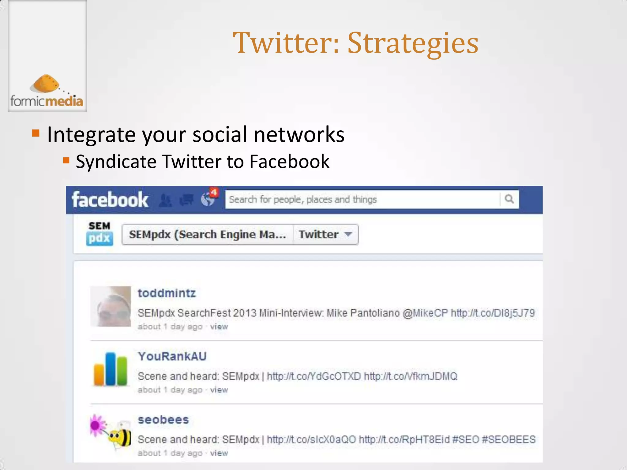 Twitter: Strategies

 Integrate your social networks
    Syndicate Twitter to Facebook
 
