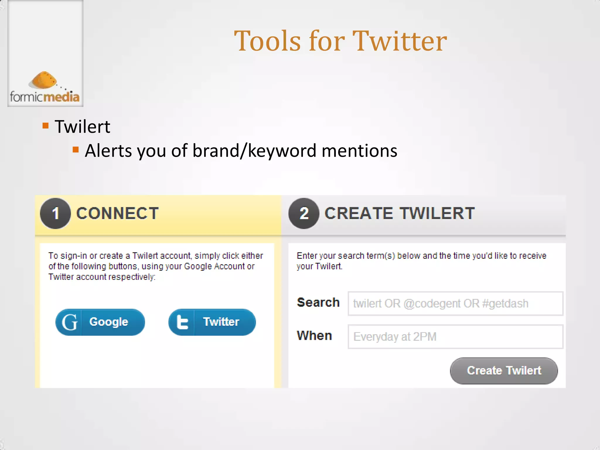 Tools for Twitter

 Twilert
     Alerts you of brand/keyword mentions
 