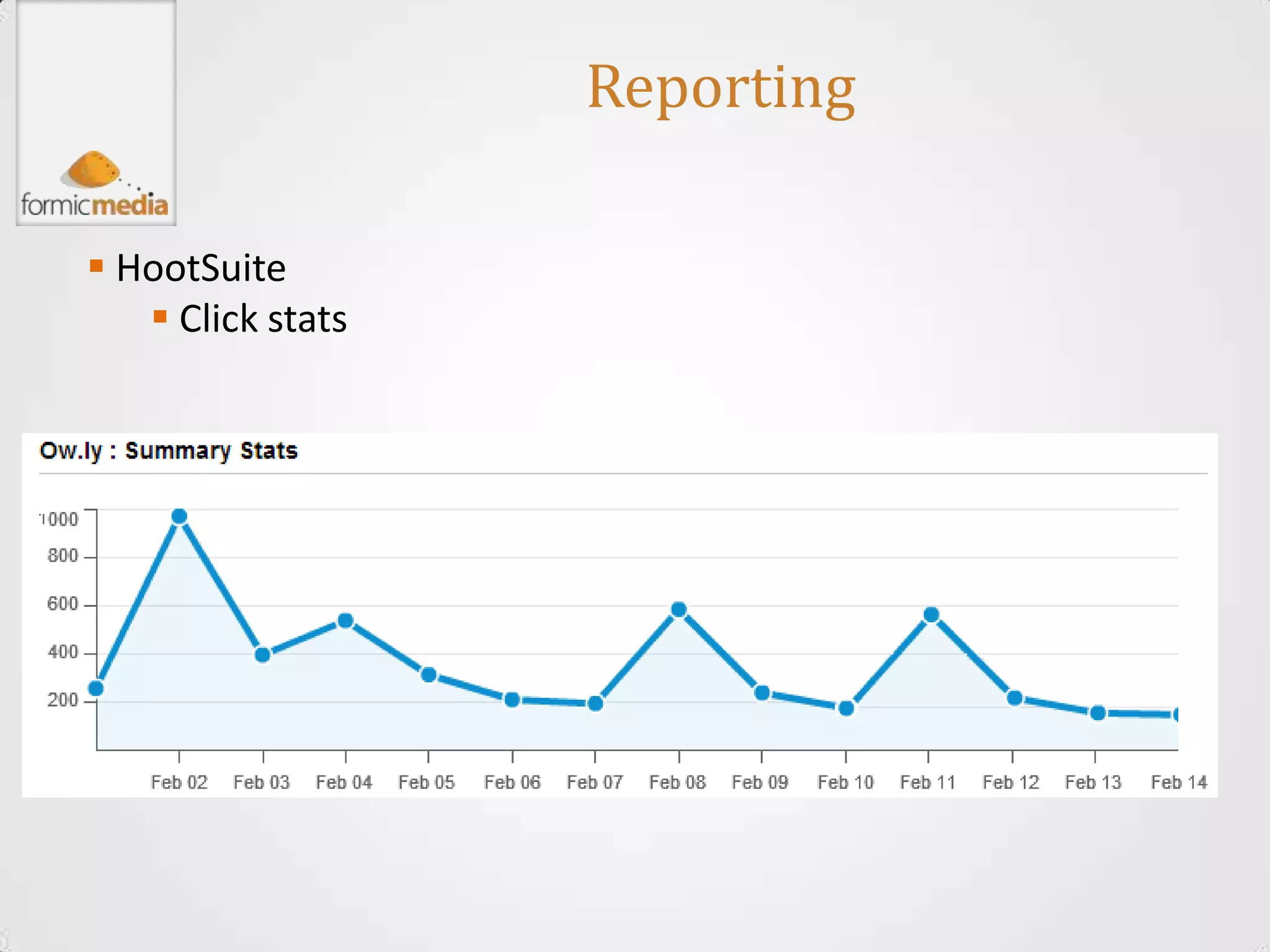Reporting

 HootSuite
    Click stats
 