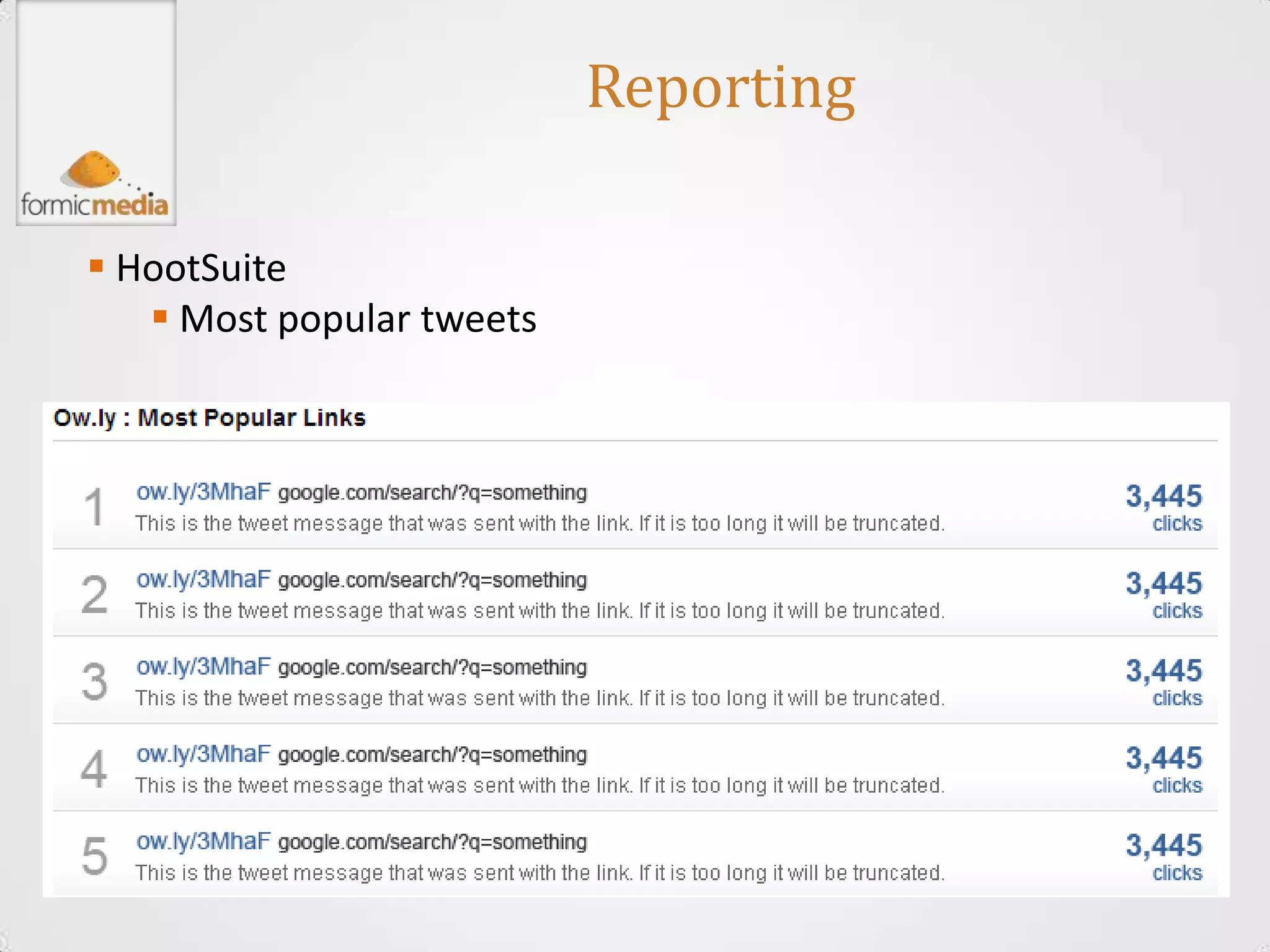 Reporting

 HootSuite
    Most popular tweets
 